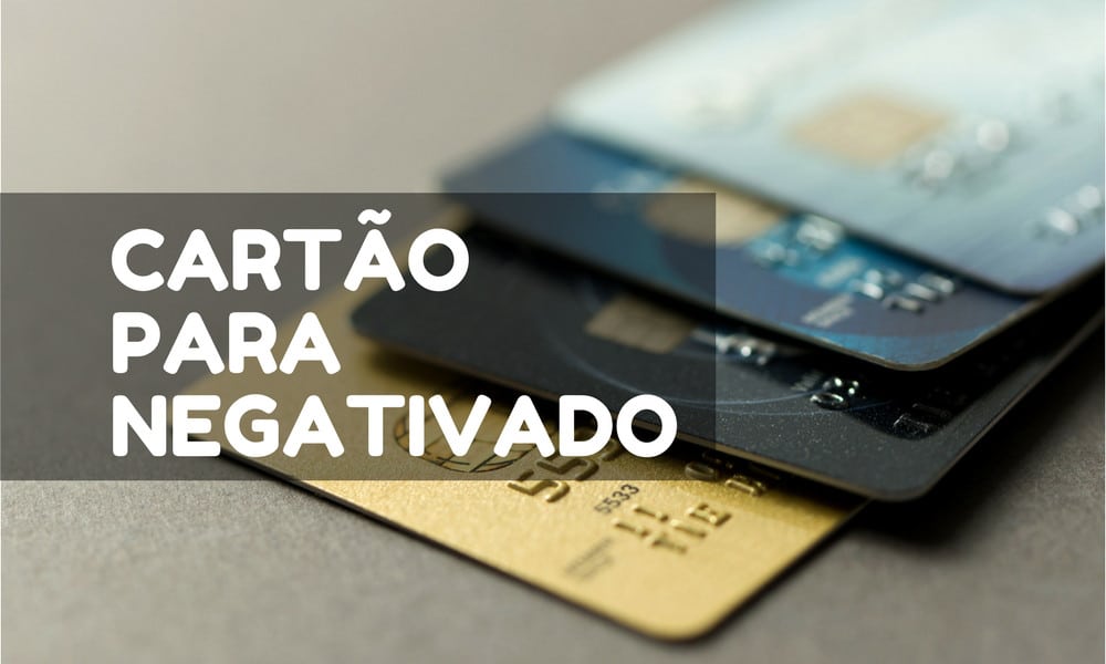 Cartão de Crédito para Negativado